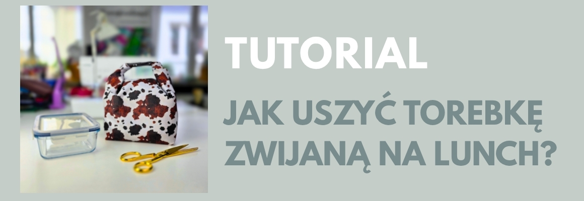 Jak uszyć torbę zwijaną na lunch?
